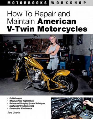 How To Repair and Maintain American V-Twin Motorcycles